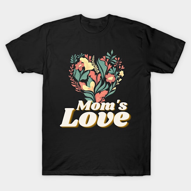 Mom's Love Forever T-Shirt by ejsulu